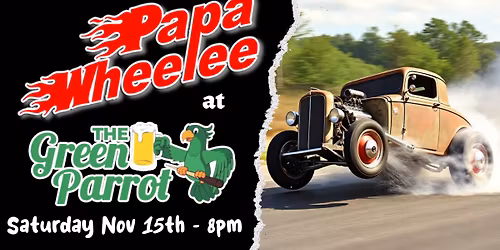 PAPA WHEELEE at The Green Parrot - Casselberry