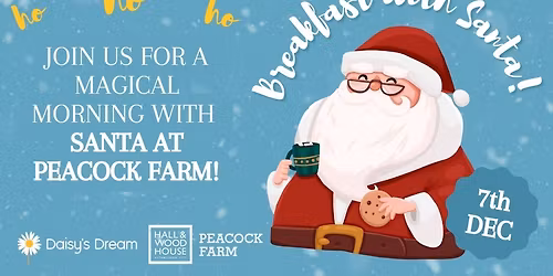 Breakfast with Santa at Peacock Farm in support of Daisy's Dream \u2013 Sunday 7th December 2025