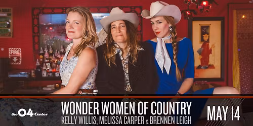 Wonder Women of Country ft. Kelly Willis, Melissa Carper, & Brennen Leigh at The 04 Center | Austin