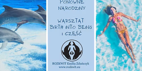 Ponowne Narodziny \u2013 warsztat BIRTH INTO BEING \u2013 I cz\u0119\u015b\u0107