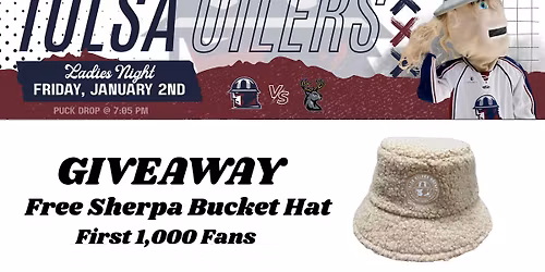 Tulsa Oilers Vs Iowa Heartlanders - Game 17 - Ladies Night - Free Sherpa Bucket Hat Giveaway