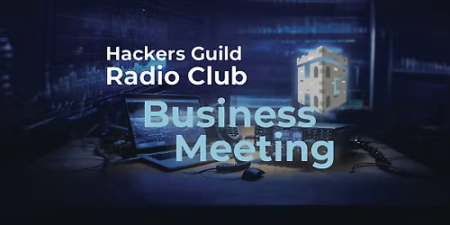 Hackers Guild Radio Club Business Meeting