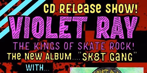 VIolet Ray's New Album "Sk8t Gang" CD Release Show!