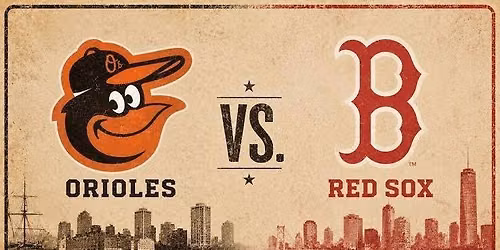 Orioles vs Red Sox - Welcome back to school!