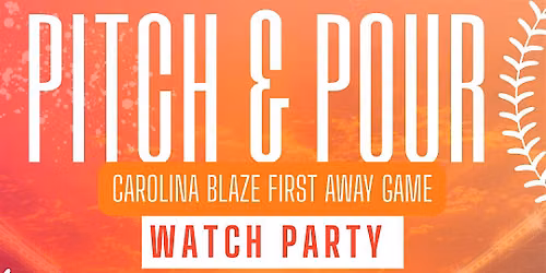 Pitch & Pour: Carolina Blaze Watch Party