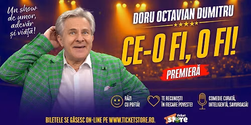 CE-O FI, O FI! - PREMIERA cu Doru Octavian Dumitru - Cluj Napoca