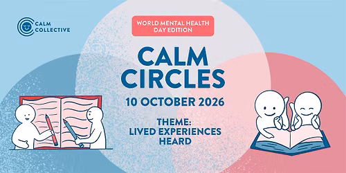 World Mental Health Day Calm Circles: Lived Experiences Heard (In-person)