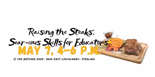 Raising the Steaks: 'Sear'-ious Skills for Educators