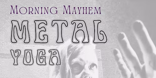 Morning MAYHEM Metal Yoga