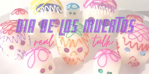 Dia de Los Muertos REAL TALK
