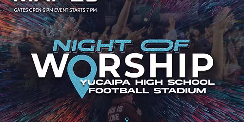 Night of Worship at Yucaipa High School Football Stadium