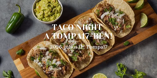 TACO NIGHT A TOMPA17-BEN! \u2600\ufe0f\ud83c\udf2e