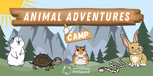Wallis Annenberg PetSpace Summer Camp: ANIMAL ADVENTURES