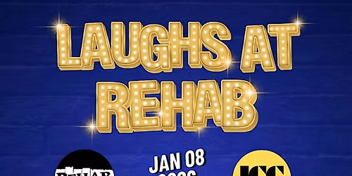 Laughs at Rehab
