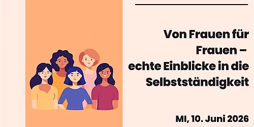 Von Frauen f\u00fcr Frauen \u2013 echte Einblicke in die Selbstst\u00e4ndigkeit