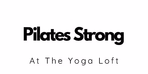 Pilates Strong Thursdays 10am at The Yoga Loft, Burbage