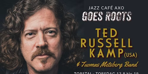 Jazz Caf\u00e9 AXO goes ROOTS: TED RUSSELL KAMP