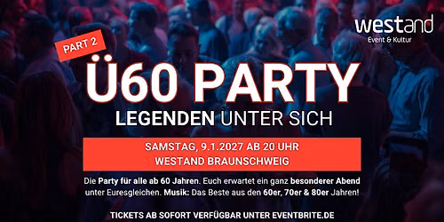 \u00dc60 PARTY \u2013 LEGENDEN UNTER SICH - Sa, 9.1. ab 20 Uhr - Westand Braunschweig