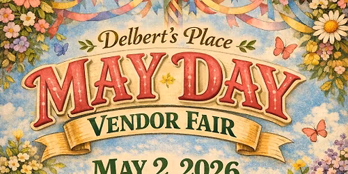 Delbert's Place May Day Vendor Fair
