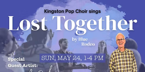 Kingston Pop Choir: Lost Together by Blue Rodeo
