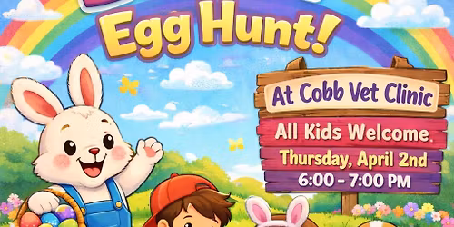 2nd Annual Cobb Vet Clinic Easter Egg Hunt 6:00-7:00pm