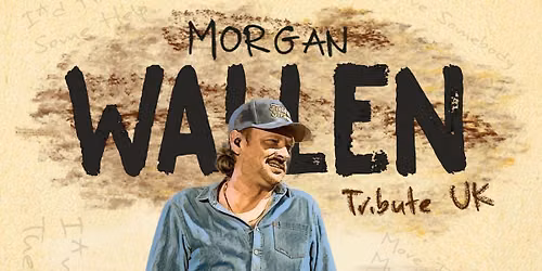 \ud83e\udd20 Morgan Wallen UK - Celebrating the Country Star + Special Guests