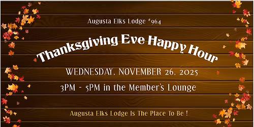 Augusta Elks Thanksgiving Eve Happy Hour