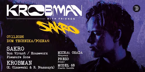 Krobman with Friends: Sakro \/ 7.11 Dom Technika
