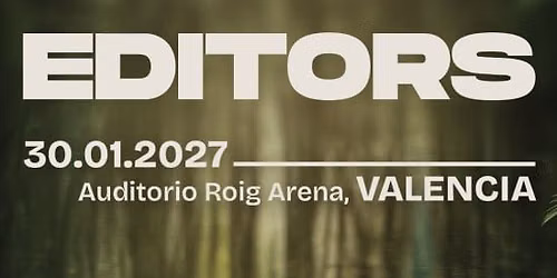 Editors en Auditorio Roig Arena, Valencia 2027