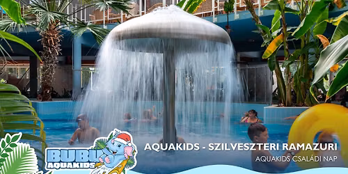 AQUAKIDS - Szilveszteri Ramazuri a Mediterr\u00e1n \u00c9lm\u00e9nyf\u00fcrd\u0151ben