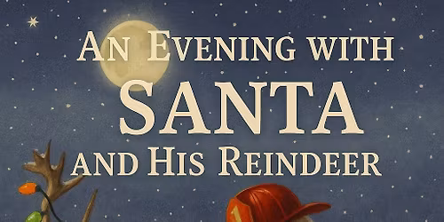 An Evening with Santa and his Reindeer