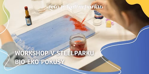 Leto pln\u00e9 vedy v SteelParku | workshop Bio eko pokusy\ud83c\udf0d