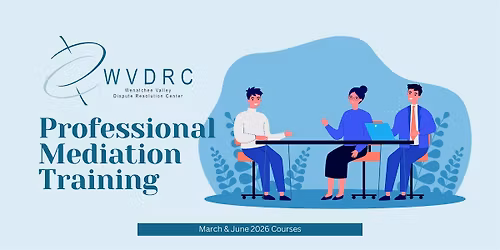 March 2026 Wenatchee Valley DRC Professional Mediation Training
