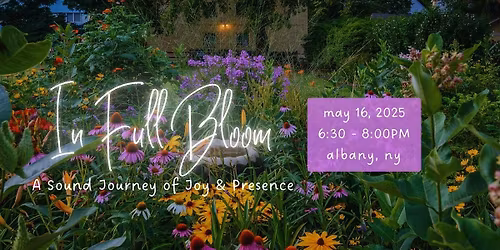 In Full Bloom: A Sound Journey of Abundance & Vitality