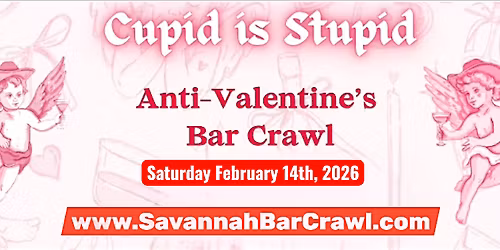 Cupid is Stupid ~ Anti-Valentine's Day Themed Bar Crawl ~ Savannah, GA.
