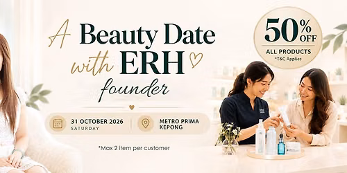 ERH Anniversary Sales & Beauty Date with ERH Founder \u2728