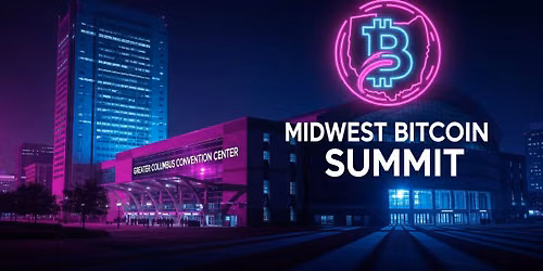 Midwest Bitcoin Summit | Columbus, OH 2026