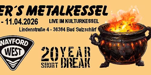 Werner\u00b4s Metalkessel #2 mit 20 Year Short Break und Wayford West