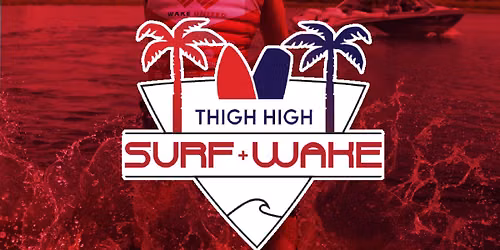 Thigh High Surf + Wake