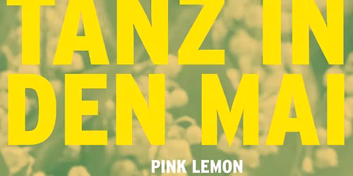 tanz in den mai  (PINK LEMON)  party  bremen