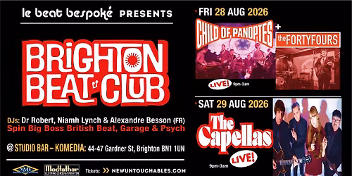 BRIGHTON BEAT CLUB WEEKEND with CHILD OF PANOPTES + THE CAPELLAS + THE FORTY FOURS live @ Komedia