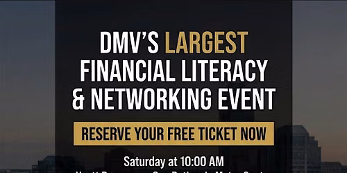 DMV's LARGEST FINANCIAL EDUCATION WORKSHOP & NETWORKING EVENT