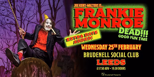Joe Kent-Walters is Frankie Monroe: DEAD!!! (Good Fun Time) - Live at The Brudenell - EXTRA DATE!
