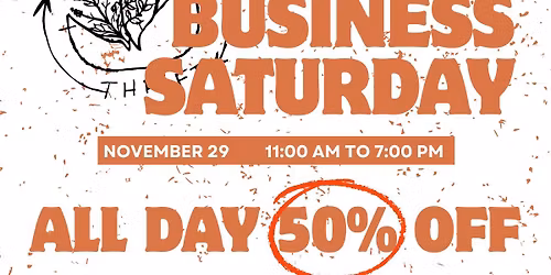 Small Business Saturday - ALL DAY 50% OFF