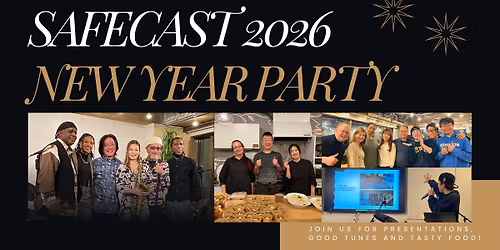 SAFECAST 2026 NEW YEAR PARTY \/ SHINNENKAI