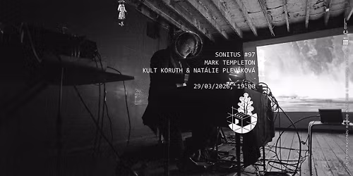 Mark Templeton + Hannah Hajar + Kult Koruth & Nat\u00e1lie Plev\u00e1kov\u00e1 | Sonitus