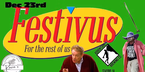 FESTIVUS....FOR THE REST OF US at Adventure Brewing ...THE LONGEST-RUNNING FESTIVUS IN VIRGINIA 