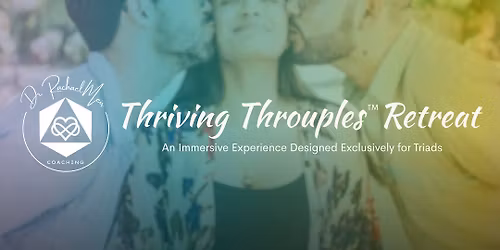 Thriving Throuples\u2122\ufe0fRetreat - May 2026
