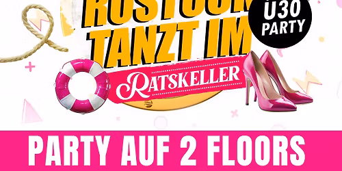 ROSTOCK TANZT! \u00dc-30 Party am 18.04. auf 2 Floors