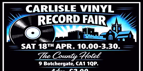 CARLISLE VINYL RECORD FAIR Sat 18th Apr. Ska Metal Pop Beat Indie Rock Mod Jazz Disco Soul Punk